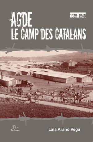AGDE, LE CAMP DES CATALANS 1939-1940