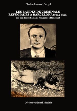 LES BANDES DE CRIMINALS REFUGIADES A BARCELONA (1944-1956)