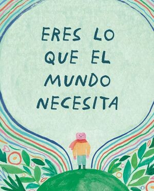 ERES LO QUE EL MUNDO NECESITA