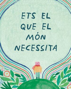 ETS EL QUE EL MÓN NECESSITA