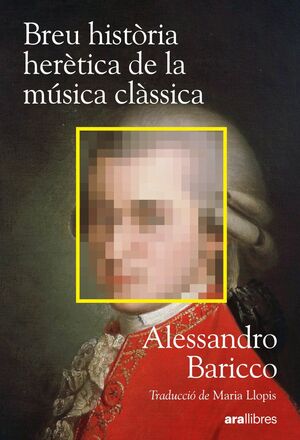 BREU HISTÒRIA HERÈTICA DE LA MÚSICA CLÀSSICA