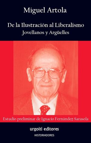DE LA ILUSTRACIÓN AL LIBERALISMO. JOVELLANOS Y ARGÜELLES