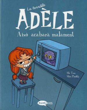 LA TERRIBLE ADÈLE VOL.1 AIXÒ ACABARÀ MALAMENT