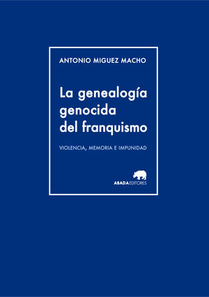 LA GENEALOGÍA GENOCIDA DEL FRANQUISMO