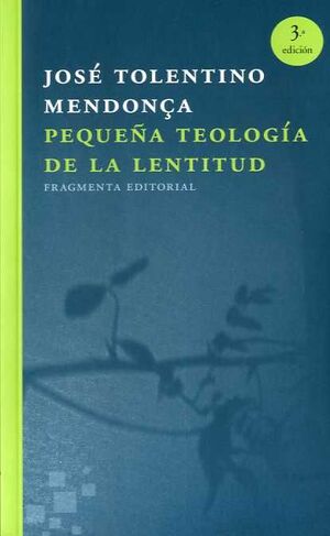 PEQUEÑA TEOLOGÍA DE LA LENTITUD