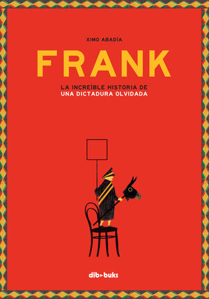 FRANK. (CAST) LA INCREÍBLE HISTORIA DE UNA DICTADURA OLVIDADA