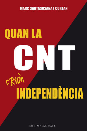 QUAN LA CNT CRIDÀ INDEPENDÈNCIA