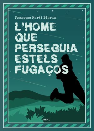 L'HOME QUE PERSEGUIA ESTELS FUGAÇOS