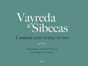VAYREDA & SIBECAS. L’AMISTAT ENTRE EL TRAÇ I EL VERS
