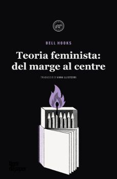 TEORIA FEMINISTA: DELS MARGES AL CENTRE
