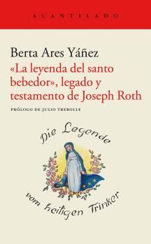 LEYENDA DEL SANTO BEBEDOR, LEGADO Y TESTAMENTO DE JOSEPH ROTH, LA