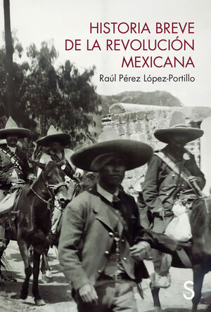 HISTORIA BREVE DE LA REVOLUCIÓN MEXICANA