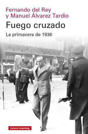 FUEGO CRUZADO. LA PRIMAVERA DE 1936