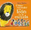 CÓMO ESCONDER UN LEÓN EN LA ESCUELA (CÓMO ESCONDER UN LEÓN)