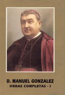 D. MANUEL GONZÁLEZ. OBRAS COMPLETAS I. ESCRITOS EUCARÍSTICOS