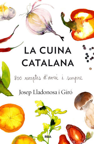 LA CUINA CATALANA. 800 RECEPTES D'AVUI I SEMPRE