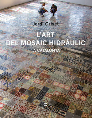 L'ART DEL MOSAIC HIDRÀULIC A CATALUNYA