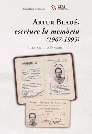 ARTUR BLADÉ, ESCRIURE LA MEMÒRIA (1907-1995)