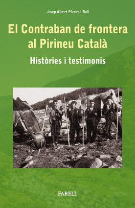 _EL CONTRABAN DE FRONTERA AL PIRINEU CATAL?. HIST?RIES I TESTIMONIS