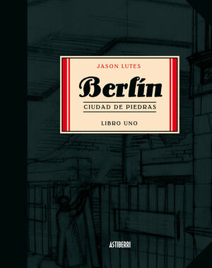 BERLÍN. CIUDAD DE PIEDRAS. LIBRO 1