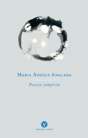 MARIA ÀNGELS ANGLADA. POESIA COMPLETA