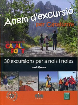 ANEM D'EXCURSIÓ PER CATALUNYA: 30 EXCURSIONS PER A NOIS I NOIES