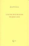 LOUISE BOURGEOIS : MUJER CASA