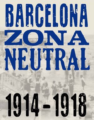 BARCELONA, ZONA NEUTRAL 1914-1918