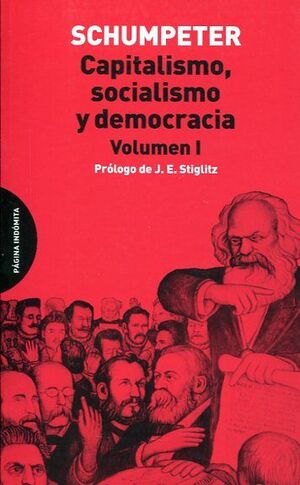 CAPITALISMO, SOCIALISMO Y DEMOCRACIA. VOLUMEN I