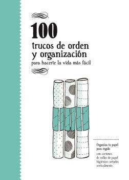 100 TRUCOS DE ORDEN Y ORGANIZACIÓN