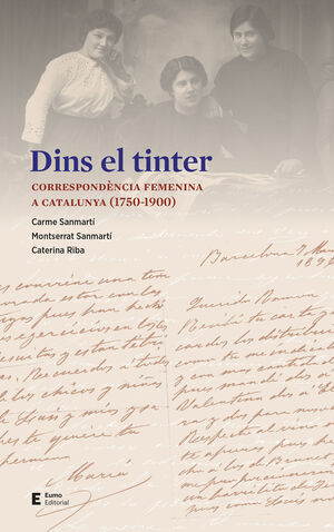 DINS EL TINTER. CORRESPONDÈNCIA FEMENINA A CATALUNYA (1750-1900)