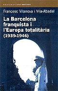 LA BARCELONA FRANQUISTA I L'EUROPA TOTALITÀRIA (1939-1946)