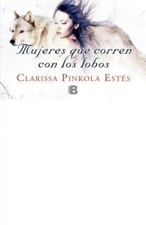 MUJERES QUE CORREN CON LOS LOBOS. ESTES, CLARISSA PINKOLA. Libro en papel.  9788498726640 La Memòria