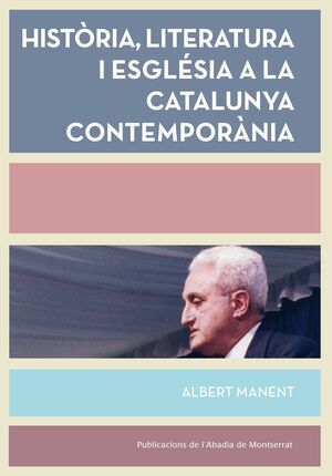 HISTÒRIA, LITERATURA I ESGLÉSIA A LA CATALUNYA CONTEMPORÀNIA