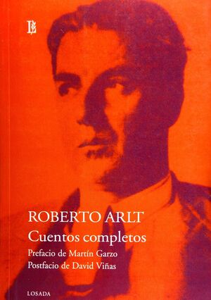 OBRAS. III, CUENTOS COMPLETOS / ROBERTO ARLT ; PREFACIO DE GUSTAVO MARTÍN GARZO