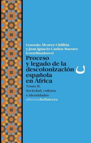 PROCESO Y LEGADO DE LA DESCOLONIZACIÓN ESPAÑOLA EN ÁFRICA T2