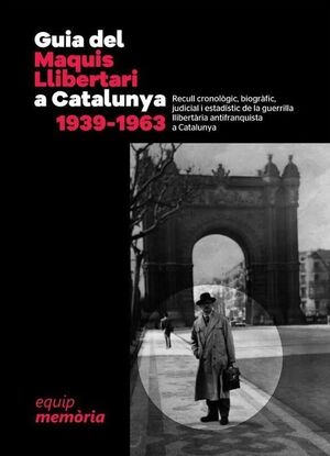 GUIA DEL MAQUIS LLIBERTARI A CATALUNYA 1939-1963